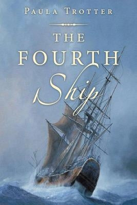 The Fourth Ship by Trotter, Paula