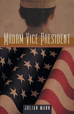 Madam Vice President by Mann, Julian