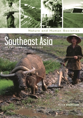 Southeast Asia: An Environmental History by Boomgaard, Peter