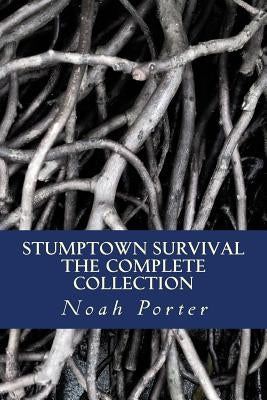 Stumptown Survival: The Complete Collection by Porter, Noah
