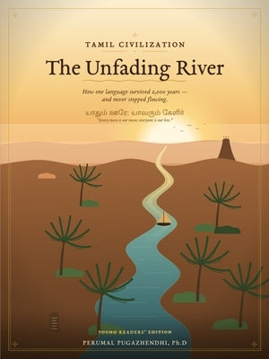 TAMIL CIVILIZATION The Unfading River by Pugazhendhi, Perumal