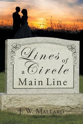 Lines of a Circle: Main Line by Mallard, J. W.