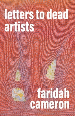 Letters to Dead Artists by Cameron, Faridah