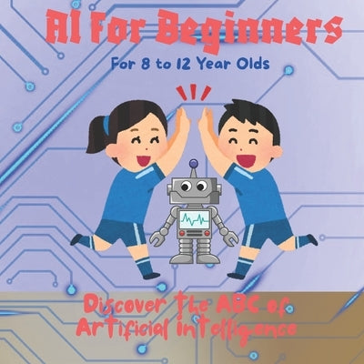 AI for Beginners: Discover the ABC of Artificial Intelligence by Rensubi, Learn With