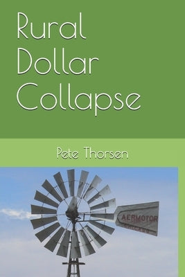 Rural Dollar Collapse by Thorsen, Pete