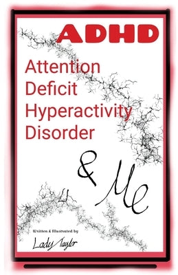 A.D.H.D. & Me: Attention Deficit Hyperactivity Disorder by Taylor, Lady