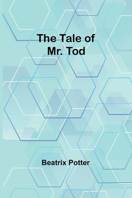 The Tale of Mr. Tod by Potter, Beatrix