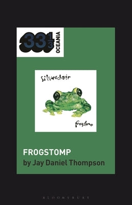 Silverchair's Frogstomp by Thompson, Jay Daniel
