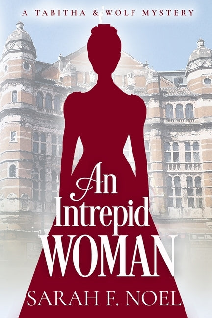 An Intrepid Woman: A Historical Romance Mystery by Noel, Sarah F.