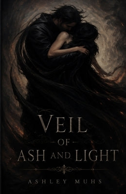 The Veil of Ash and Light by Muhs, Ashley