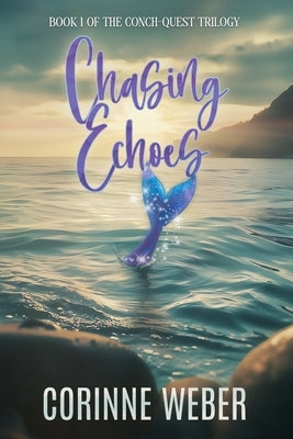Chasing Echoes: Book One of the Conch-quest Trilogy by Weber, Corinne