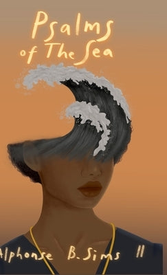 Psalms of the Sea by Sims, Alphonse B., II