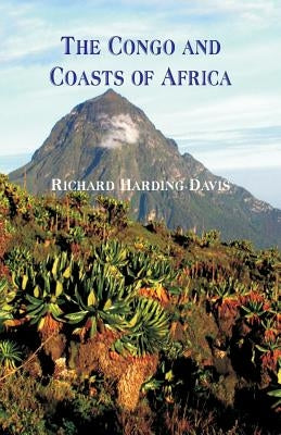 The Congo and Coasts of Africa by Davis, Richard Harding