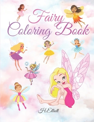 Fairy Coloring Book: Magical Fairies Coloring Book For Kids With One Ilustration Per Page, Fun And Original Paperback by Elliott, H.