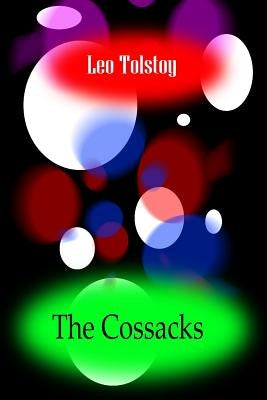 The Cossacks by Tolstoy, Leo