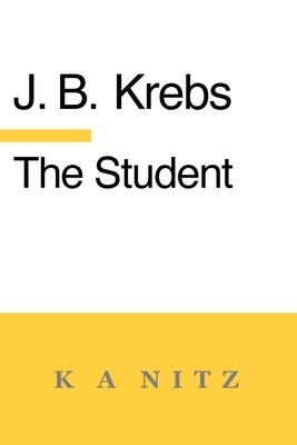 The Student: or Secure Foundations for the Formation of Soul and Character by Krebs, Johann Baptist