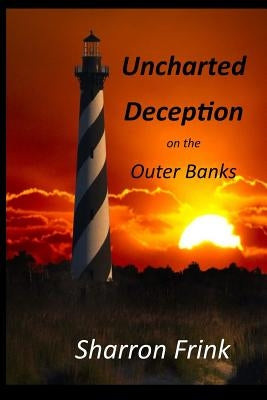 Uncharted Deception on the Outer Banks by Frink, Sharron M.