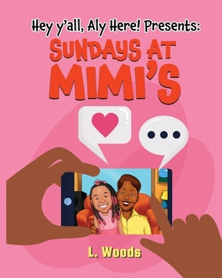 Hey Y'all, Aly Here! Presents: Sundays at MiMi's by Woods, L.