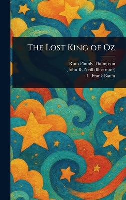 The Lost King of Oz by Thompson, Ruth Plumly
