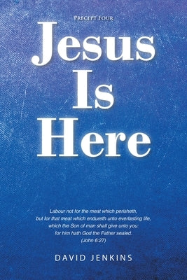 Precept four; Jesus Is Here by Jenkins, David