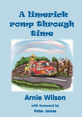 A Limerick Romp Through Time by Wilson, Arnie