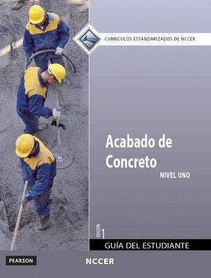 Concrete Finishing Trainee Guide in Spanish, Level 1 (International Version) by Nccer