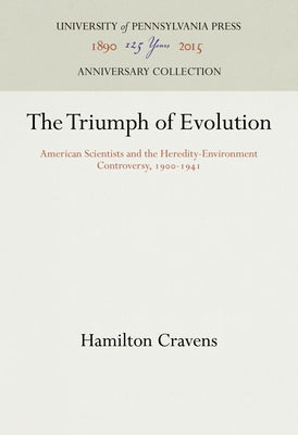 The Triumph of Evolution: American Scientists and the Heredity-Environment Controversy, 1900-1941 by Cravens, Hamilton