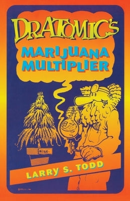 Dr. Atomic's Marijuana Multiplier by Gottlieb, Adam