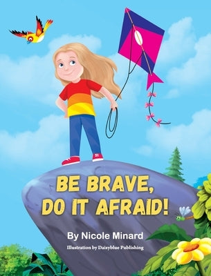 Be Brave, Do It Afraid! by Minard, Nicole