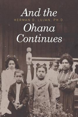 And the Ohana Continues by Lujan, Herman D.