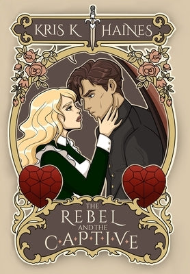 The Rebel and the Captive by Haines, Kris K.