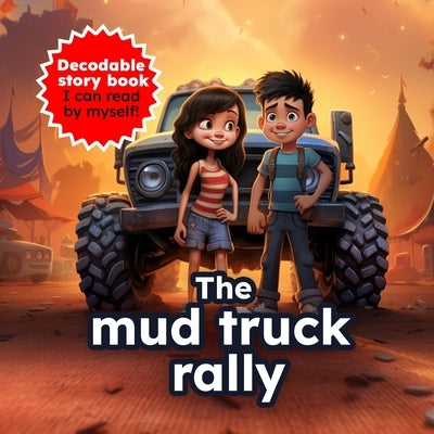 The mud truck rally: Decodable story book - I can read by myself! by Owens, Angela