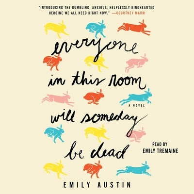 Everyone in This Room Will Someday Be Dead by Austin, Emily