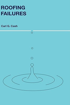 Roofing Failures by Cash, Carl G.