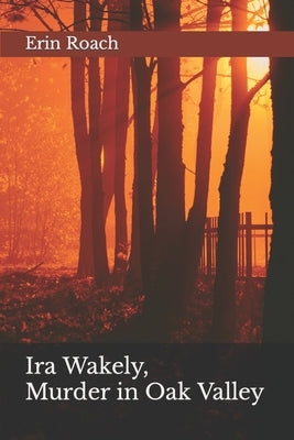 Ira Wakely, Murder in Oak Valley by Roach, Erin