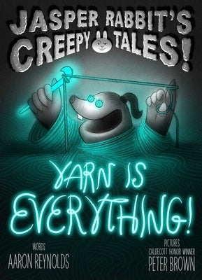 Yarn Is Everything! by Reynolds, Aaron