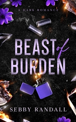 Beast of Burden: A Dark Romance by Randall, Sebby