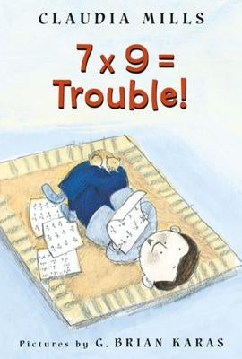 7 X 9 = Trouble! by Mills, Claudia
