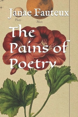 The Pains of Poetry by Fauteux, Janae Charlene