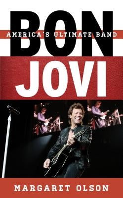 Bon Jovi: America's Ultimate Band by Olson, Margaret