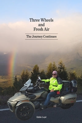 Three Wheels and Fresh Air: The Journey Continues by Loyd, Eddie