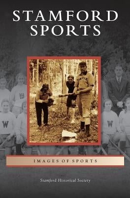 Stamford Sports by Stamford Historical Society