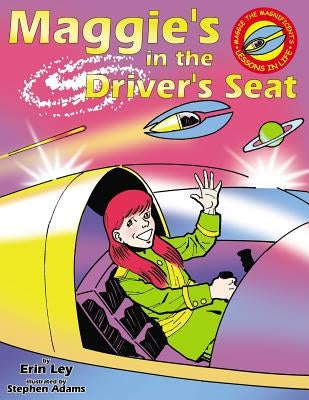 Maggie's in the Driver's Seat by Ley, Erin