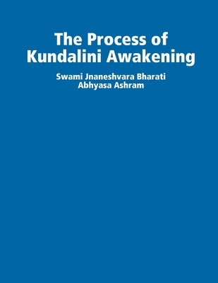 The Process of Kundalini Awakening by Bharati, Swami Jnaneshvara