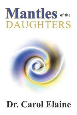 Mantles of the Daughters by Elaine, Carol
