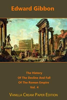 The History Of The Decline And Fall Of The Roman Empire volume 4 by Gibbon, Edward
