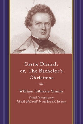 Castle Dismal; Or, the Bachelor's Christmas by Simms, William Gilmore