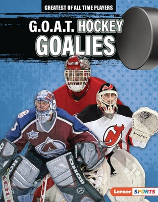 G.O.A.T. Hockey Goalies by Anderson, Josh