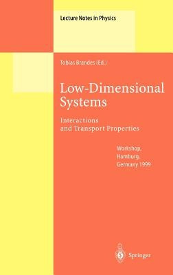 Low-Dimensional Systems: Interactions and Transport Properties by Brandes, Tobias