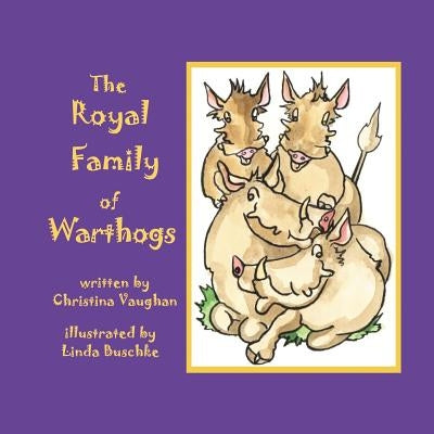The Royal Family of Warthogs by Buschke, Linda